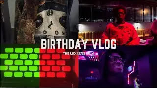 BIRTHDAY VLOG - THE LUX LENS EP. 3