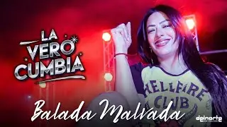 Balada Malvada | La Vero Cumbia ( Video Oficial )