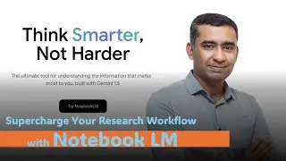 Supercharge Your Research Workflow with Notebook LM