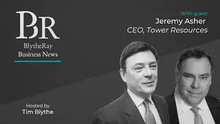BR Business News: Jeremy Asher, Chairman and CEO, Tower Resources