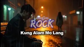 New Gen Rock - Kung Alam Mo Lang (Rock Cover)