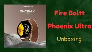 Fire Boltt Phoenix Ultra [UNBOXING] -Luxury Smartwatch