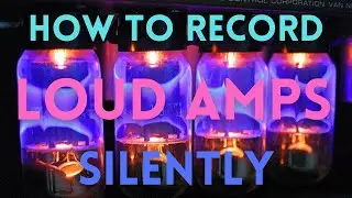 How to Record Loud Amps Silently