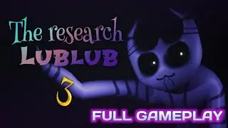 THE RESEARCH LUBLUB 3 FULL GAMEPLAY