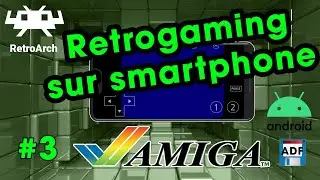 📱🎮 Émulation Amiga sur Android avec RetroArch et des roms ADF - guide complet [FR]