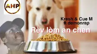 R&egrave;v l&ograve;m an chen _ Kresh , Dj kue M & Demonrap Remanye
