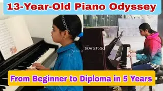13-Year-Old Piano Odyssey | From Beginner to Diploma in 5 Years| @SKArtsToGo