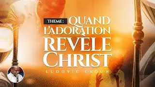 QUAND L'ADORATION REVELE CHRIST | 04/01/2026