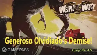 Weird West: Episode 43 - Generoso Olvidiado's Demise! Golden Ace/Werewolf/Playthrough/Xbox Game Pass