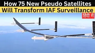 How 75 New Pseudo Satellites Will Transform Indian Air Force Surveillance | Dynamic Defence