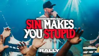 SIN MAKES YOU STUPID | Pastor Travis Hearn | IMPACT CHURCH
