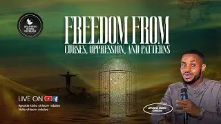 FREEDOM FROM CURSES OPPRESSION AND PATTERNS | APOSTLE KIZITO CHISOM | LIFE AFRESH GLOBAL