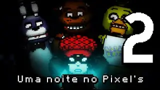 Uma noite no Pixel's: Episodio 2