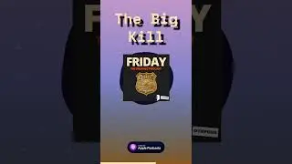 The Big Kill | Friday - The Dragnet Podcast