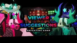 Viewer Suggestions - Phighting ASMR - [CC]
