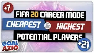 Cheapest and Highest Potential Players | FIFA 20 Career Mode