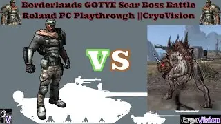 Borderlands GOTYE Scar Boss Battle Roland PC Playthrough ||CryoVision