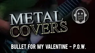 Bullet For My Valentine - P.O.W. (Cover by Ghost Sound Studio)