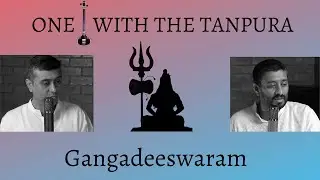 One with the Tanpura || (7) Gangadheeswaram || Trichur Brothers