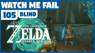 Смотрите, как я терплю неудачу | The Legend of Zelda: Tears of the Kingdom (вслепую) | 105 | 