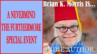 A Nevermind the Furthermore Special Event - Brian K. Morris
