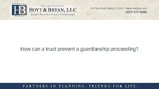 How can a trust prevent a guardianship proceeding?
