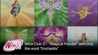 Winx Club 3 - ''Magical Powder'' with only the word ''Enchantix''
