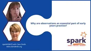 24 - Why are observations an essential of early years practice - sparkearlyyears