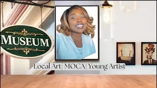 Local Art| MOCA |Young Artist