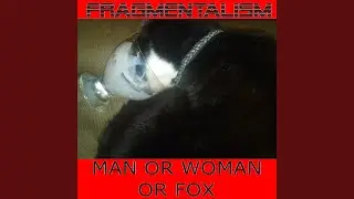 Man Or Woman Or Fox