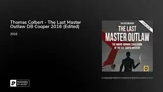 Thomas Colbert - The Last Master Outlaw DB Cooper 2016 (Edited)