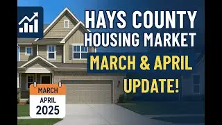Hays County TX Housing Market | March&ndash;April 2025 Real Estate Insights
