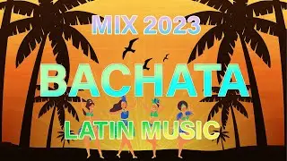BACHATA MIX 2023 | BACHATA SOCIAL | BACHATA MIX 2023 | BACHATA DANCE MUSIC