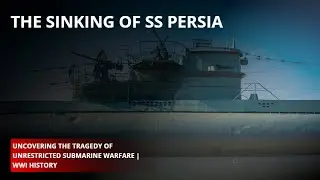 The Sinking of SS Persia: Uncovering the Tragedy of Unrestricted Submarine Warfare | WWI History