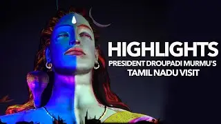 Highlights of President Droupadi Murmu's Tamil Nadu visit