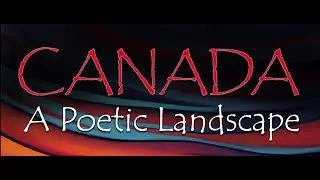 Canada - A Poetic Landscape