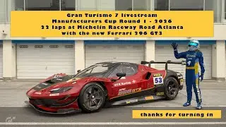 GT 7 Live | Manufacturers Cup Round 1 - 2026 | Ferrari 296 GT3 | Michelin Raceway Road Atlanta