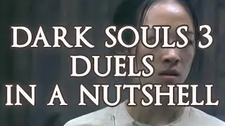 Dark Souls 3 Duels in a Nutshell