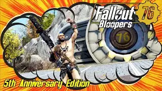 Fallout 76 Bloopers -  Funny Moments, Glitches & Fails [5th Anniversary Edition]