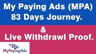 My Paying Ads (MPA) 83 Days Journey And Live Withdrawl Proof