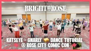 BrightNRose ☀️🌹 | [FULL PANEL] KATSEYE - GNARLY 🥪 DANCE TUTORIAL @ Rose City Comic Con | 2025.09.06