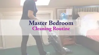 Master Bedroom - Cleaning Routine