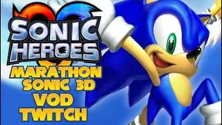 VOD TWITCH - On continue le marathon des Sonic 3D !! Stream #3 ( Sonic Heroes)