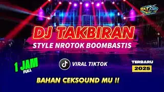 DJ TAKBIRAN 2025 STYLE NROTOK BOOMBASSTIS  (1 JAM )❗️ BAHAN CEKSOUND MU ❗️ BAZARIS #djtakbiran2025