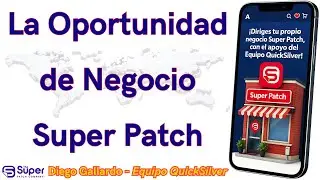 Super Patch: Oportunidad de Negocio Global - Diego Gallardo - Equipo QuickSilver