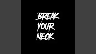 Break Your Neck