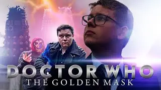 Doctor Who - The Golden Mask (Fan Film)
