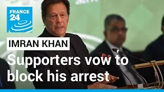 Supporters of Pakistan's Imran Khan vow to prevent his arrest on terror charges &bull; FRANCE 24