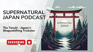 Supernatural Japan 19: The Tanuki - Japan&rsquo;s Shapeshifting Trickster