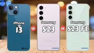 iPhone 13 vs Samsung Galaxy S23 vs Samsung Galaxy S23 FE